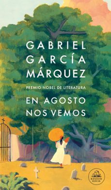 En Agosto Nos Vemos, Gabriel Garcia Marquez
