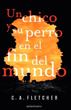 Un Chico y su Perro en el Fin del Mundo, C. A. Fletcher 1 Portada libro Un Chico y su Perro en el Fin del Mundo de C. A. Fletcher