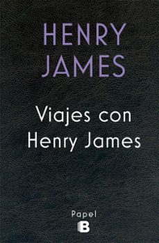 Viajes Con Henry James, Henry James 1 Portada libro Viajes Con Henry James de Henry James
