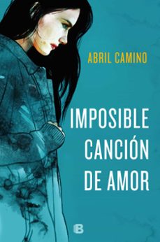 Imposible Cancion de Amor, Abril Camino 1 Portada libro Imposible Cancion de Amor de Abril Camino