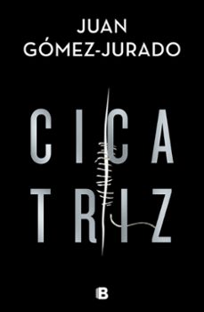 Cicatriz Juan Gomez Jurado, Juan Gomez Jurado 1 Portada libro Cicatriz Juan Gomez Jurado de Juan Gomez Jurado