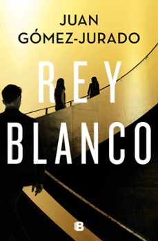 Rey Blanco, Juan Gomez Jurado 1 Portada libro Rey Blanco de Juan Gomez Jurado