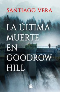 La Ultima Muerte en Goodrow Hill, Santiago Vera 1 Portada libro La Ultima Muerte en Goodrow Hill de Santiago Vera