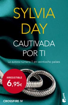 Crossfire 4 Cautivada por Ti, Sylvia Day 1 Portada libro Crossfire 4 Cautivada por Ti de Sylvia Day