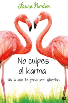 No Culpes al Karma de Lo que te Pasa por Gilipollas, Laura Norton 1 Portada libro No Culpes al Karma de Lo que te Pasa por Gilipollas de Laura Norton