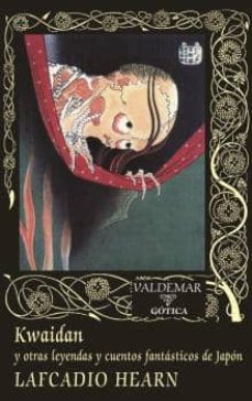 Kwaidan y Otras Leyendas y Cuentos Fantasticos de Japon, Lafcadio Hearn 1 Portada libro Kwaidan y Otras Leyendas y Cuentos Fantasticos de Japon de Lafcadio Hearn
