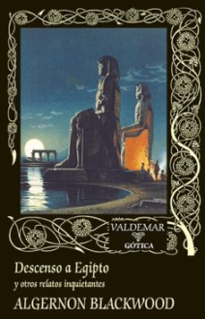 Descenso a Egipto y Otros Relatos Inquietantes, Algernon Blackwood 1 Portada libro Descenso a Egipto y Otros Relatos Inquietantes de Algernon Blackwood