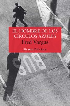Comisario Adamsberg 1 el Hombre de los Circulos Azules, Fred Vargas 1 Portada libro Comisario Adamsberg 1 el Hombre de los Circulos Azules de Fred Vargas