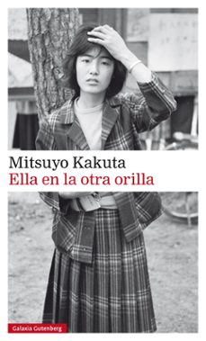 Ella en la Otra Orilla, Mitsuyo Kakuta 1 Portada libro Ella en la Otra Orilla de Mitsuyo Kakuta
