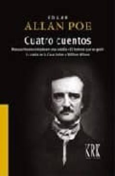 Cuatro Cuentos; Manuscrito Encontrado en una Botella; el Hombre Q Ue Se Gasto; la Caida de la Casa Usher; William Wilson., Edgar Allan Poe 1 Portada libro Cuatro Cuentos; Manuscrito Encontrado en una Botella; el Hombre Q Ue Se Gasto; la Caida de la Casa Usher; William Wilson. de Edgar Allan Poe