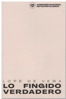 Lo Fingido Verdadero, Lope De Vega 1 Portada libro Lo Fingido Verdadero de Lope De Vega
