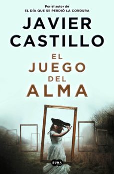 El Juego del Alma, Javier Castillo 1 Portada libro El Juego del Alma de Javier Castillo