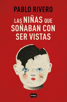 Las Niñas que Soñaban Con Ser Vistas, Pablo Rivero 1 Portada libro Las Niñas que Soñaban Con Ser Vistas de Pablo Rivero