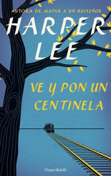 Ve y Pon un Centinela, Harper Lee 1 Portada libro Ve y Pon un Centinela de Harper Lee