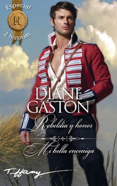Rebeldia y Honor Mi Bella Enemiga, Diane Gaston 1 Portada libro Rebeldia y Honor Mi Bella Enemiga de Diane Gaston