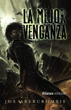El Mundo de la Primera Ley la Mejor Venganza, Joe Abercrombie 1 Portada libro El Mundo de la Primera Ley la Mejor Venganza de Joe Abercrombie