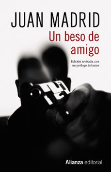 Un Beso de Amigo, Juan Madrid 1 Portada libro Un Beso de Amigo de Juan Madrid