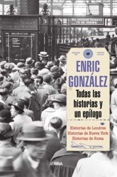 Todas las Historias y un Epilogo, Enric Gonzalez 1 Portada libro Todas las Historias y un Epilogo de Enric Gonzalez