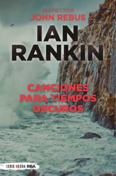 John Rebus 23 Canciones para Tiempos Oscuros, Ian Rankin 1 Portada libro John Rebus 23 Canciones para Tiempos Oscuros de Ian Rankin