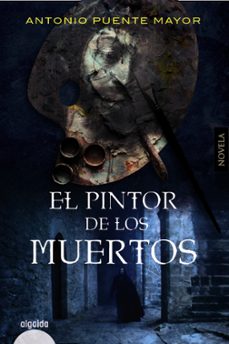 Portada libro El Pintor de los Muertos de Antonio Puente Mayor