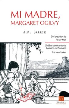 Mi Madre Margaret Ogilvy, James Matthew Barrie 1 Portada libro Mi Madre Margaret Ogilvy de James Matthew Barrie