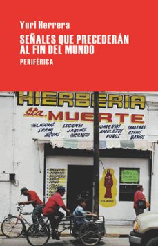 Señales que Precederan al Fin del Mundo, Yuri Herrera 1 Portada libro Señales que Precederan al Fin del Mundo de Yuri Herrera