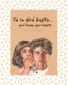 Te Lo Dire Bajito... que Bueno que Viniste, Lae Sanchez 1 Portada libro Te Lo Dire Bajito... que Bueno que Viniste de Lae Sanchez