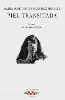 Piel Transitada, Maria Jose Gomez Sanchez Romate 1 Portada libro Piel Transitada de Maria Jose Gomez Sanchez Romate