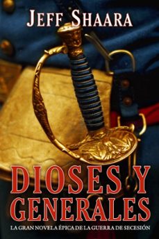 Dioses y Generales: la Gran Novela de la Guerra de Secesion, Jeff Shaara 1 Portada libro Dioses y Generales: la Gran Novela de la Guerra de Secesion de Jeff Shaara