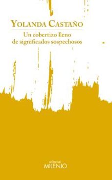 Un Cobertizo Lleno de Significados Sospechosos, Yolanda Castaño Pereira 1 Portada libro Un Cobertizo Lleno de Significados Sospechosos de Yolanda Castaño Pereira