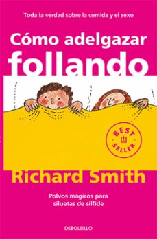 Como Adelgazar Follando, Richard Smith 1 Portada libro Como Adelgazar Follando de Richard Smith