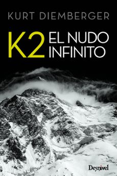 K2 el Nudo Infinito, Kurt Diemberger 1 Portada libro K2 el Nudo Infinito de Kurt Diemberger