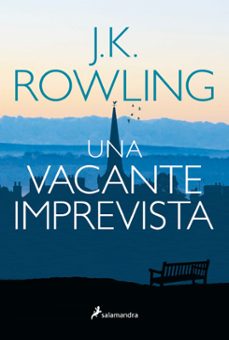 Una Vacante Imprevista, J.K. Rowling 1 Portada libro Una Vacante Imprevista de J.K. Rowling