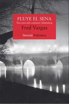 Comisario Adamsberg 4 Fluye el Sena, Fred Vargas 1 Portada libro Comisario Adamsberg 4 Fluye el Sena de Fred Vargas