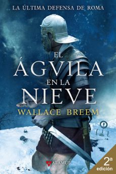El Aguila en la Nieve, Wallace Breem 1 Portada libro El Aguila en la Nieve de Wallace Breem