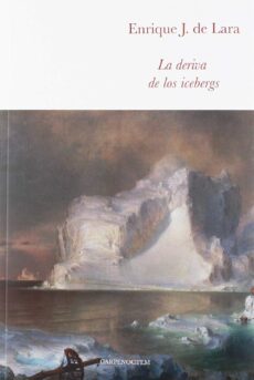 La Deriva de los Icebergs, Enrique Javier De Lara 1 Portada libro La Deriva de los Icebergs de Enrique Javier De Lara