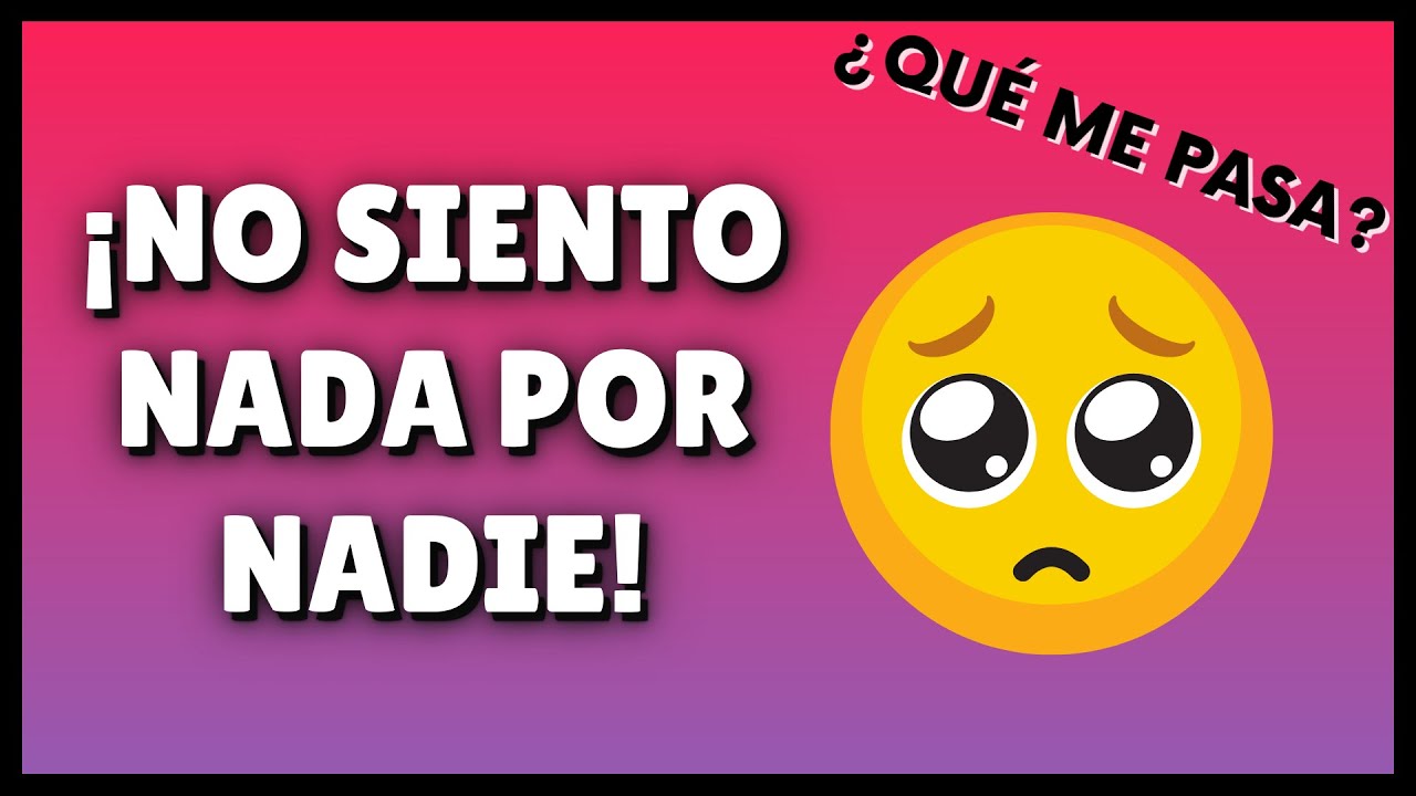 qu-es-no-sentir-nada-actualizado-noviembre-2023