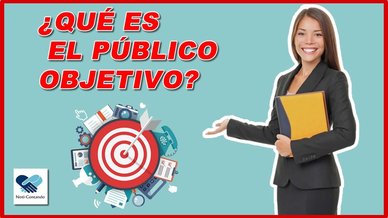 ¿Cuáles son los tipos de público objetivo? Actualizado diciembre 2023
