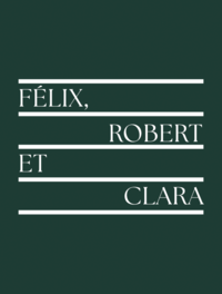 FÉLIX, ROBERT ET CLARA