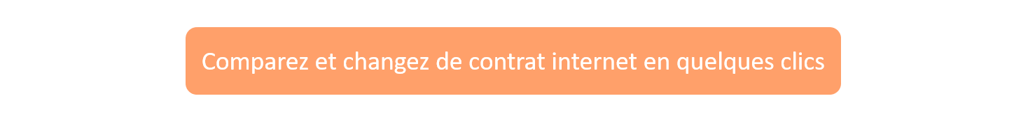 Comparez et changez de contrat internet en quelques clics_CTA2