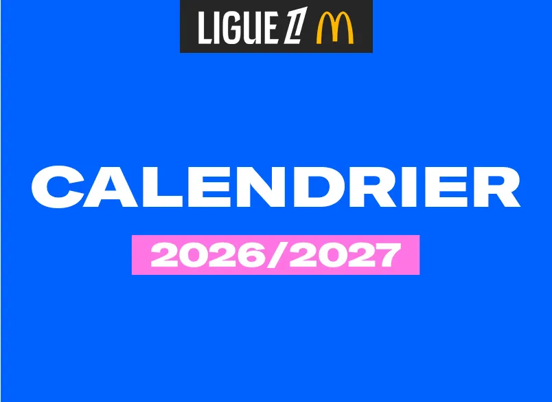 Ligue 1 McDonald s Le Calendrier De La Saison 2026 2027