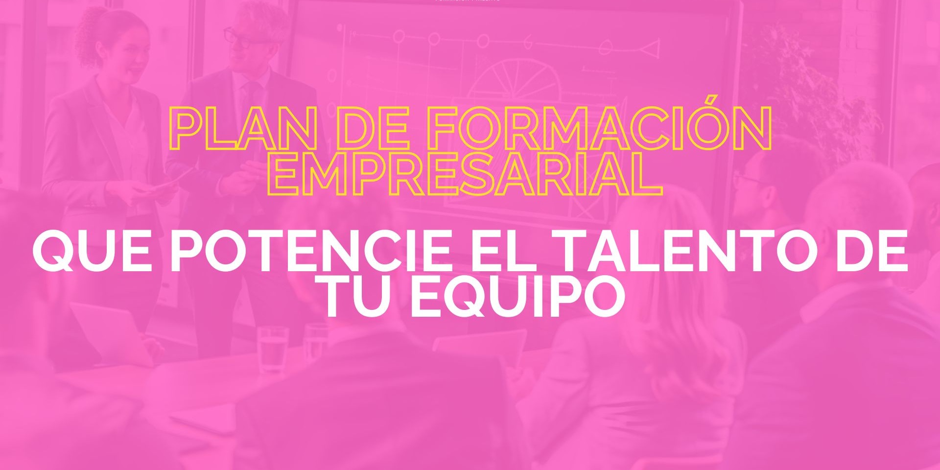 Plan de formación empresarial: guía práctica para impulsar el talento