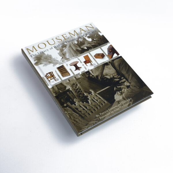 Hardback Book "Mouseman The Legacy of Robert Thompson of Kilburn"