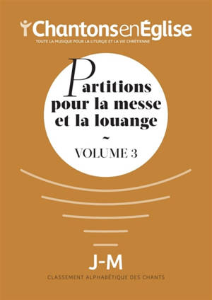 Chantons en Eglise : Partitions pour la messe et la louange Vol. 3