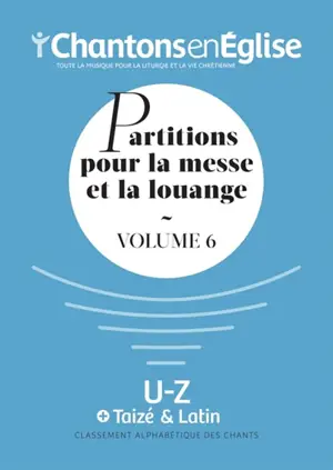 Chantons en Eglise : Partitions pour la messe et la louange Vol. 6