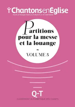 Chantons en Eglise : Partitions pour la messe et la louange Vol. 5