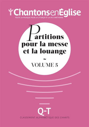 Chantons en Eglise : Partitions pour la messe et la louange Vol. 5