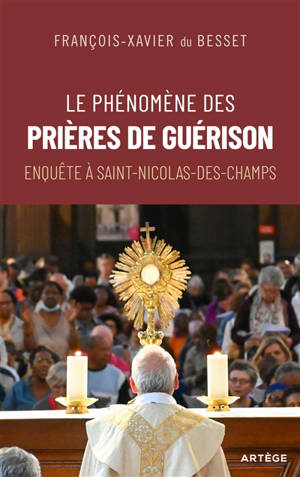 Le phénomène des prières de guérison : enquête à Saint-Nicolas-des-Champs