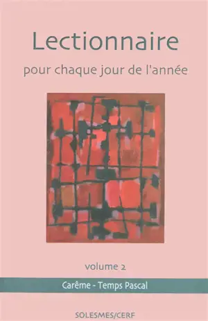 Lectionnaire pour chaque jour de l'année. Vol. 2. Carême, temps pascal