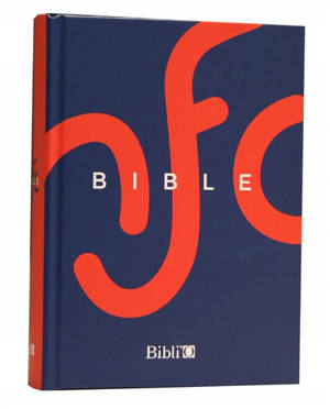 La Bible : Ancien Testament intégrant les livres deutérocanoniques et Nouveau Testament